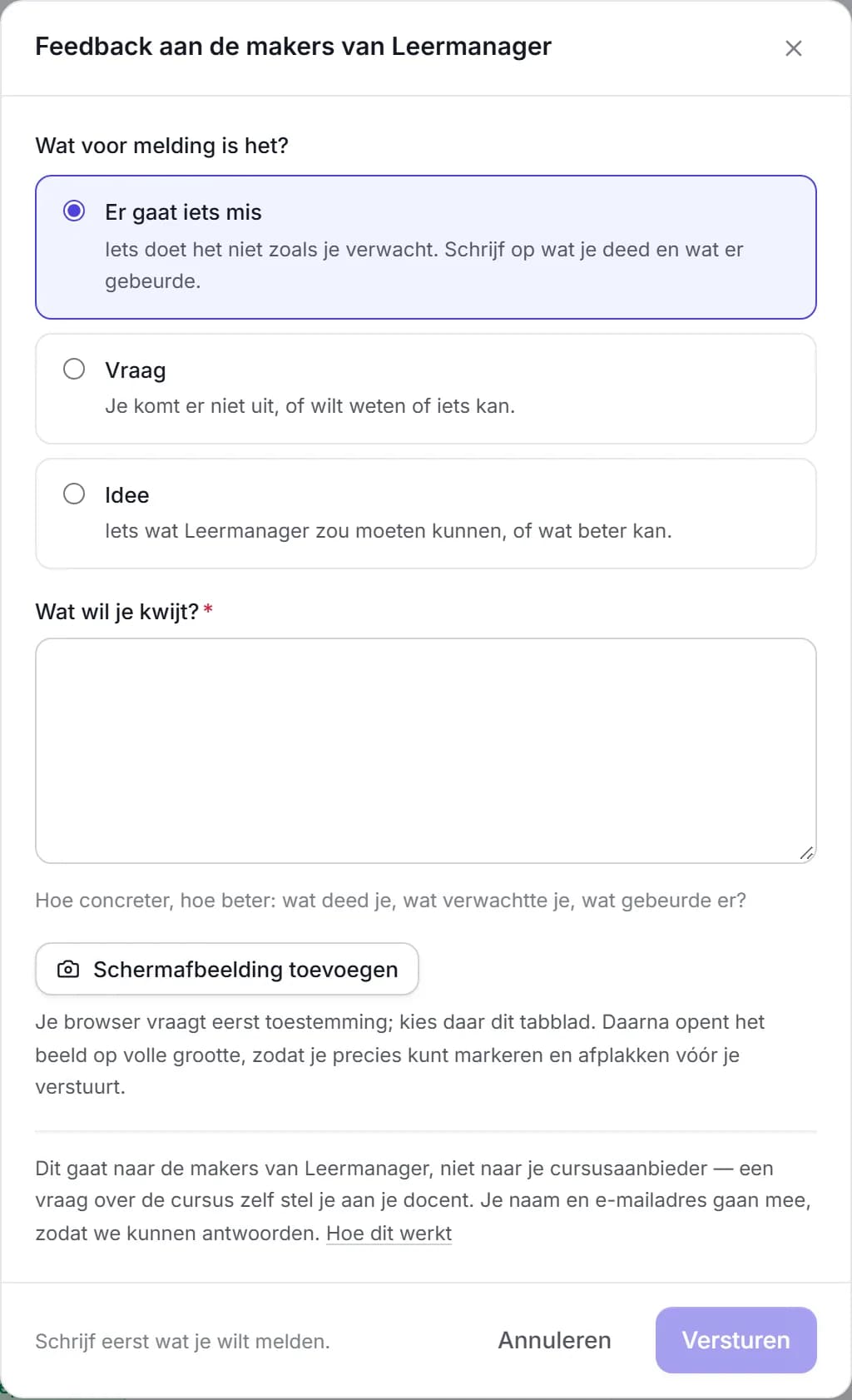 Het feedbackvenster zoals het opent: drie soorten melding — er gaat iets mis, vraag, idee — elk met een regel uitleg, een tekstveld voor de melding, een knop om een schermafbeelding toe te voegen en onderaan de uitleg dat de melding naar de makers van Leermanager gaat.