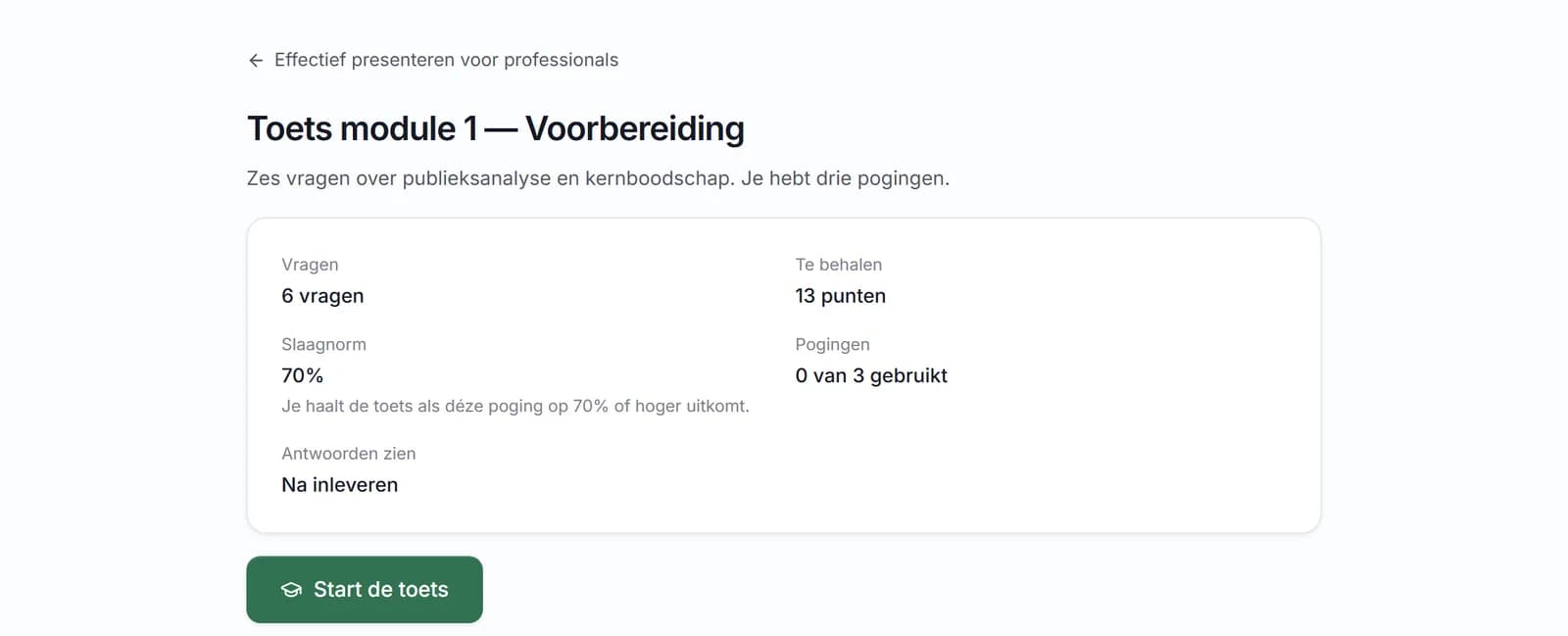 Het startscherm van een toets met het aantal vragen, de te behalen punten, de slaagnorm van zeventig procent, het aantal gebruikte pogingen en of de antwoorden na het inleveren te zien zijn.